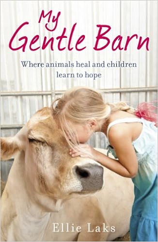 My Gentle Barn The Incredible True Story Of A Place Where Animals