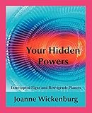 Your Hidden Powers: Intercepted Signs and Retrograde Planets by Joanne Wickenburg, Kris Brandt Riske