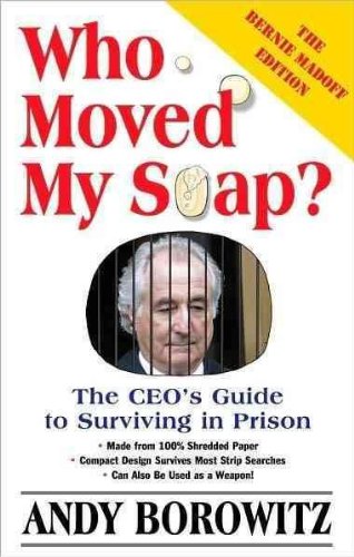 Who Moved My Soap?The CEO's Guide to Surviving Prison 2003 paperback