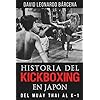 HISTORIA DEL KICKBOXING EN JAPÓN: DEL MUAY THAI AL K-1 (Spanish Edition)