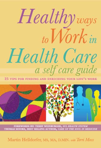 Healthy Ways to Work in Health Care: A Self Care Guide by Martin Helldorfer