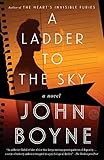 A Ladder to the Sky: A Novel by John Boyne