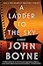 A Ladder to the Sky: A Novel by John Boyne