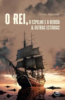 Livro O Rei, o espelho e a bebida & outras estórias