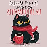 Saleem The Cat Learns to Say Alhamdulillah: An Inspirational Rhyming Islamic Story Book for Kids Ages 4-8