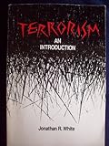 Terrorism : An Introduction, White, Jonathan R., 0534139205