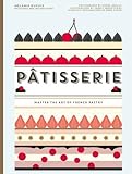 Patisserie: Master the Art of French Pastry by Melanie Dupuis, Anne Cazor