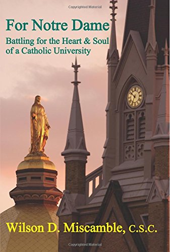For Notre Dame: Battling for the Heart and Soul of a Catholic University