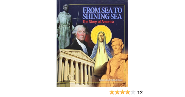 From Sea To Shining Sea The Story Of America Project Catholic Schools Textbook Zehnder Christopher 9780898709612 Amazon Com Books