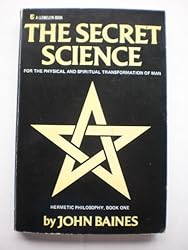 Secret Science for the Physical and Spiritual Transformation of Man (Hermetic philosophy)