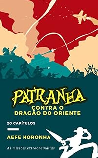 Livro Patranha contra o Dragão do Oriente (As missões extraordinárias de Patranha Livro 1)