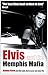 Elvis and the Memphis Mafia by Alanna Nash
