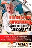 Image de Outrageous Advertising That's Outrageously Successful: Created for the 99% of Small Business Owners Who Are Dissatisfied with the Results They Get