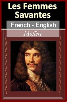 Les Femmes Savantes French Amp English Bilingual Edition Paragraph By Paragraph Translation