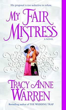 My Fair Mistress A Novel The Mistress Trilogy Book 1 Kindle Edition By Warren Tracy Anne Romance Kindle Ebooks Amazon Com