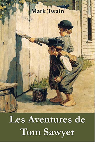 Les Aventures de Tom Sawyer: The Adventures of Tom Sawyer, French edition by Mark Twain