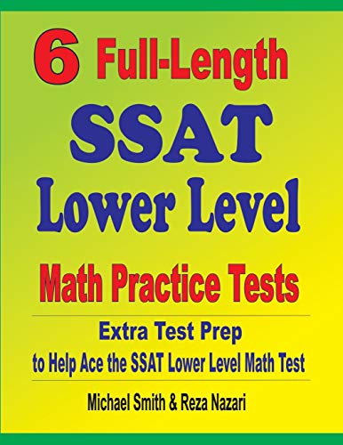 6 Full-Length SSAT Lower Level Math Practice Tests: Extra Test Prep to ...
