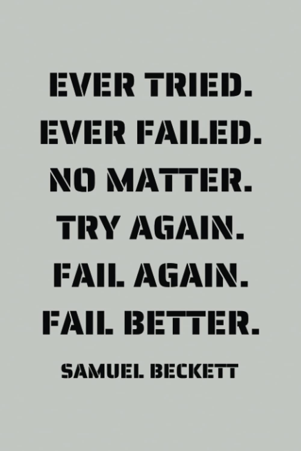 Ever Tried Ever Failed Quote Amazon.in: Buy Ever Tried Ever Failed No Matter Try Again: 6 X 9 Lined  Journal For Writing, Diary, Notebook (Inspirational Quote By Samuel  Beckett) Book Online At Low Prices In India |