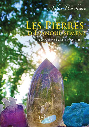 Les pierres d'épanouissement : Pratique de la lithosophie by 