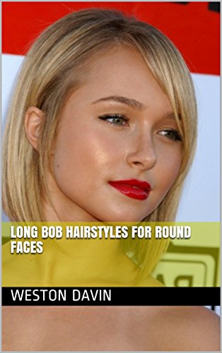 Long Bob Hairstyles For Round Faces Kindle Edition By Weston