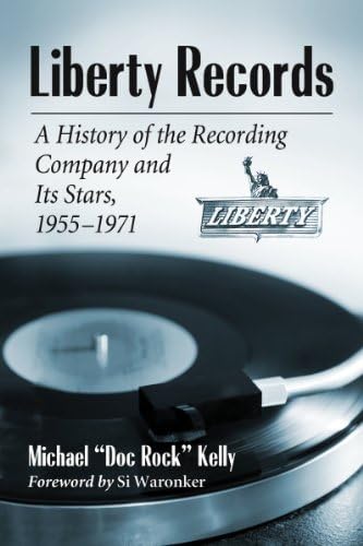 Liberty Records: A History of the Recording Company and its Stars, 1955-1971