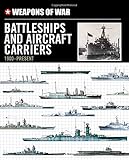 Weapons of War Battleships & Aircraft Carriers 1900-Present