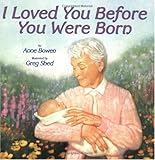 I Loved You Before You Were Born I Loved You Before You Were Born