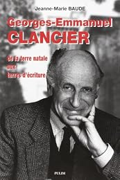 Georges-Emmanuel Clancier, de la terre natale aux terres d'écriture