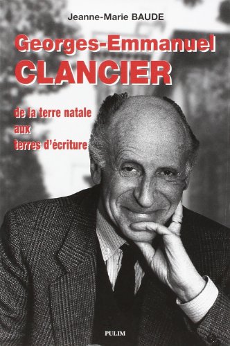 Georges-Emmanuel Clancier, de la terre natale aux terres d'écriture