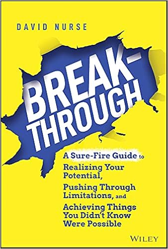 Breakthrough: A Sure-Fire Guide to Realizing Your Potential, Pushing Through Limitations, and Achieving Things You Didn't Know Were Possible - Book by David Nurse