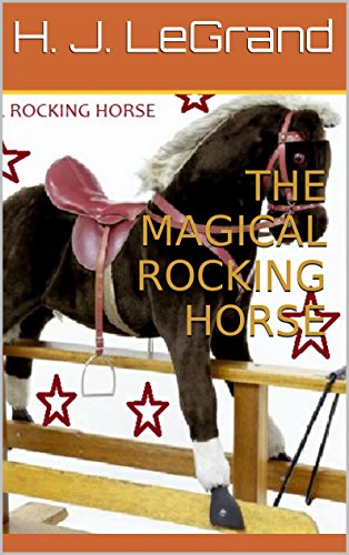 THE MAGICAL ROCKING HORSE (Adventures of the Magical Rocking Horse. Book 1)