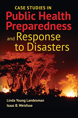 Case Studies in Public Health Preparedness and Response to Disasters