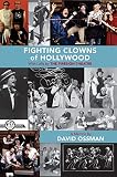 Fighting Clowns of Hollywood: With Laffs by THE FIRESIGN THEATRE (hardback) by David Ossman
