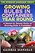 Growing Bulbs in Containers Year Round: A Season by Season Guide to Growing Bulbs in Containers (The Weekend Gardener) (Volume 4) by Gloria Daniels