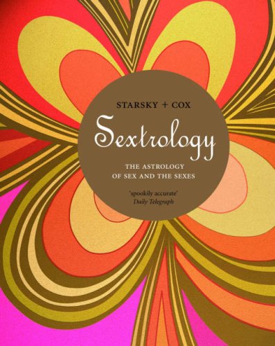 Sextrology: The Astrology of Sex and the Sexes, by Stella Starsky Sextrology: The Astrology of Sex and the Sexes, by Stella Starsky