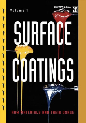 Surface Coatings: Volume 1 Raw Materials and Their Usage Surface Coatings: Volume 1 Raw Materials and Their Usage
