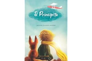 El Principito: (Spanish Edition) "Lo esencial es invisible a los ojos" Antoine de Saint-Exupéry