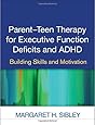 Parent-Teen Therapy for Executive Function Deficits and ADHD: Building Skills and Motivation