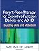 Parent-Teen Therapy for Executive Function Deficits and ADHD: Building Skills and Motivation