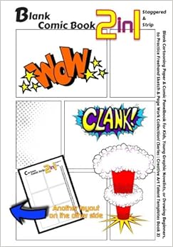 Blank Comic Book 2-in-1. Staggered & Strip: Blank Cartooning Paper & Comic Panelbook for Kids, Young Graphic Novelists, or Drawing Beginners, to ... (Creative Art Talent Templates) (Volume 3)