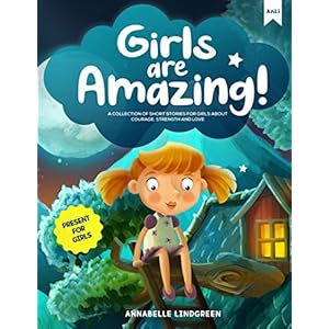 GIRLS-ARE-AMAZING-A-Collection-of-Short-Stories-for-Girls-about-Courage-Strength-and-Love-Present-for-GirlsPaperback--12-Mar-2021 GIRLS ARE AMAZING: A Collection of Short Stories for Girls about Courage, Strength and Love - Present for Girls