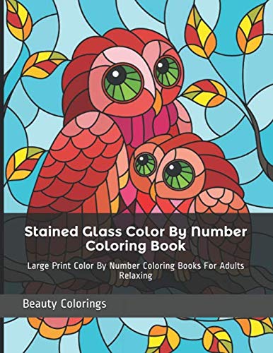 Stained Glass Color By Number Coloring Book: Large Print Color By Number Coloring Books For Adults Relaxing (Adult Color By Numbers)