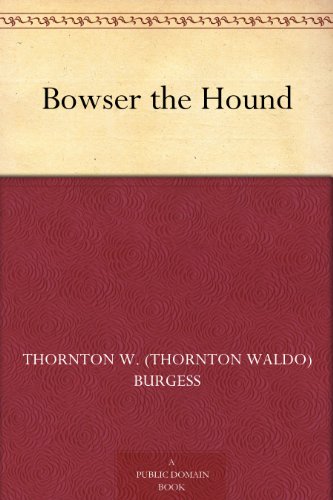 Bowser the Hound by [Burgess, Thornton W. (Thornton Waldo)]