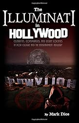 The Illuminati in Hollywood: Celebrities, Conspiracies, and Secret Societies in Pop Culture and the Entertainment Industry