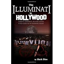 The Illuminati in Hollywood: Celebrities, Conspiracies, and Secret Societies in Pop Culture and the Entertainment Industry