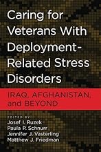 Caring for Veterans With Deployment-Related Stress Disorders: Iraq, Afghanistan, and Beyond