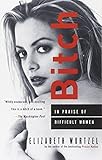 Bitch: In Praise of Difficult Women
