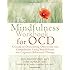 The Mindfulness Workbook for OCD: A Guide to Overcoming Obsessions and Compulsions Using Mindfulness and Cognitive Behavioral Therapy (New Harbinger Self-Help Workbooks)