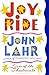 Joy Ride: Lives of the Theatricals by John Lahr