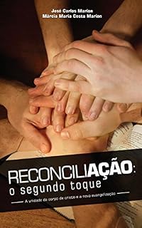 Livro RECONCILIAÇÃO: O SEGUNDO TOQUE: A Unidade do Corpo de Cristo e a Nova Evangelização